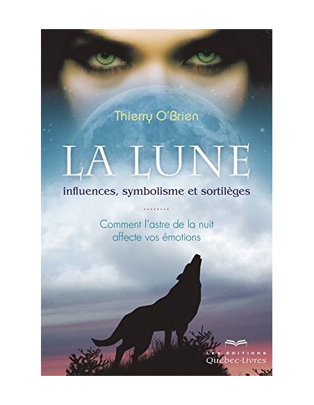La lune : influences, symbolisme et sortilèges - Thierry O'brien