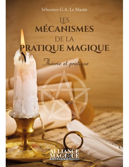 Les mécanismes de la pratique magique - Sébastien Le Maôut