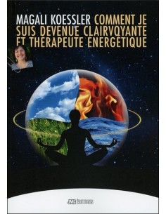 Comment je suis devenue clairvoyante et thérapeute énergétique - Magali Koessler