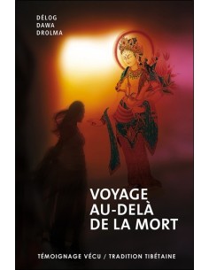 Voyage au-delà de la mort - Délog Dawa Drolma