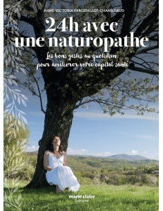 24h avec une naturopathe : Les bons gestes au quotidien pour améliorer votre capital santé - Anne-Victoria Fargepallet