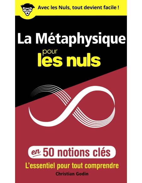 La Métaphysique pour les Nuls en 50 notions clés - Christian GODIN