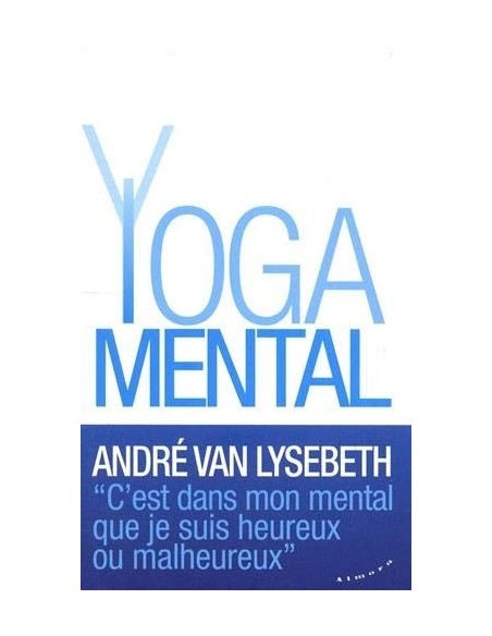 Le Yoga mental - André Van Lysebeth