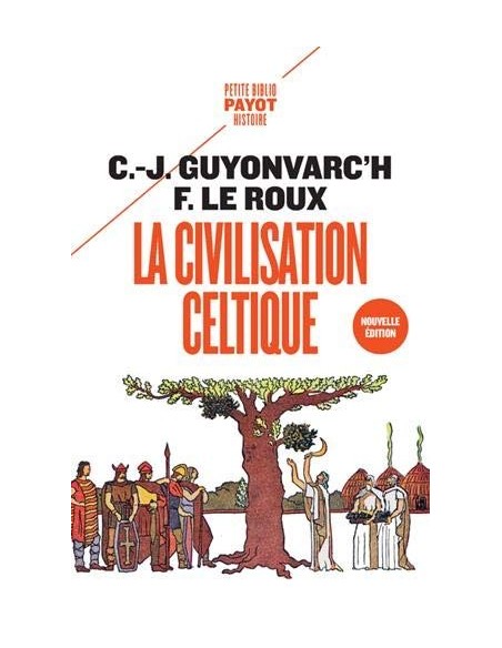 La civilisation celtique - Christian-J. Guyonvarc'h & Françoise Le Roux