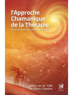 L'approche chamanique de la thérapie - Olivier Chambon & Liliane van der Velde