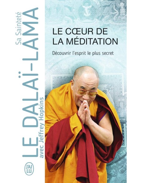 Le coeur de la méditation : Découvrir l'esprit le plus secret  - Sofia Stril-Rever & Dalaï-Lama