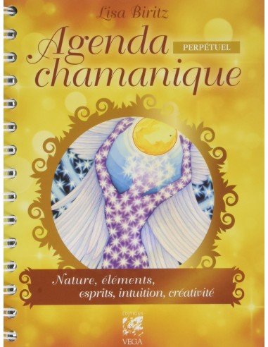 Agenda chamanique perpétuel : Nature, éléments, esprits, intuition, créativité - Lisa Biritz