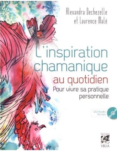 Inspiration Chamanique au Quotidien (l') - Dechezelle Alexandra & Male Laurence