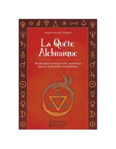 La quête alchimique: 68 lois pour avancer avec confiance dans le labyrinthe hermétique - Salazius Hermès D'Artigné