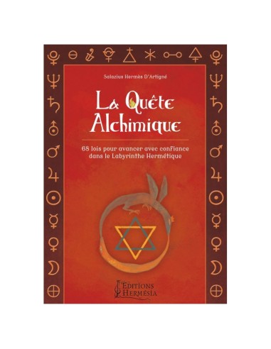 La quête alchimique: 68 lois pour avancer avec confiance dans le labyrinthe hermétique - Salazius Hermès D'Artigné