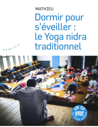 Dormir pour s'éveiller : le yoga nidra traditionnel - Mathieu