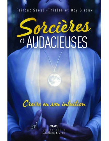 Sorcières et audacieuses - Croire en son intuition - Fairouz Saouli-Thielen & Ody Giroux
