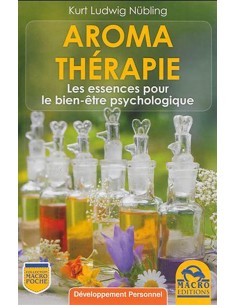Aromathérapie: Les essences pour le bien-être psychologique - Kurt Ludwig Nübling