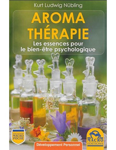Aromathérapie: Les essences pour le bien-être psychologique - Kurt Ludwig Nübling