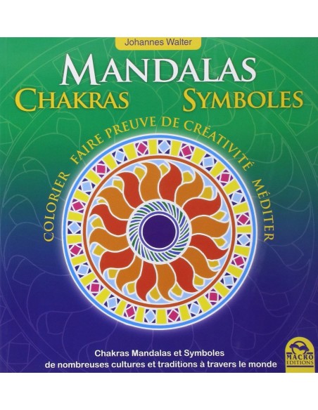 Mandalas - Chakras - Symboles - Colorier - Faire preuve de créativité - Johannes Walter