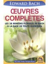 Oeuvres complètes : Les 38 remèdes floraux de Bach à la base de toute guérison - Edward Bach