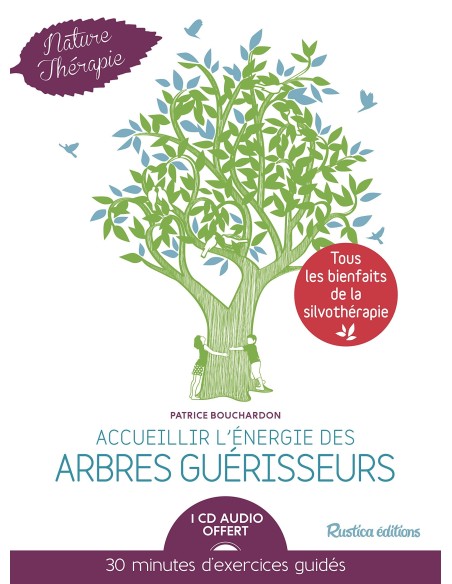Accueillir l'énergie des arbres guérisseurs (1CD audio) - Patrice Bouchardon