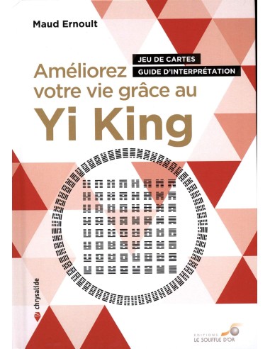 Améliorez votre vie grâce au Yi King - Maud Ernoult