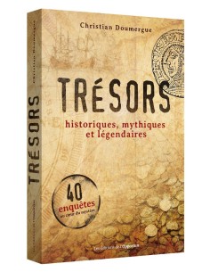Trésors - Historiques, mythiques et légendaires - Christian Doumergue