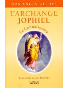 L'Archange Jophiel : La connaissance - Elizabeth Clare Prophet