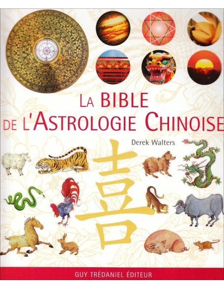La bible de l'astrologie chinoise - Derek Walters