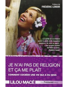 Je n'ai pas de religion et ça me plaît : Comment cocréer une vie qui a du sens - Lilou Macé