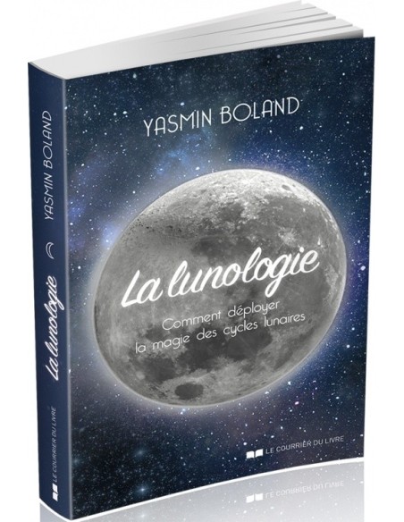 La lunologie : Comment déployer la magie des cycles lunaires - Yasmin Boland
