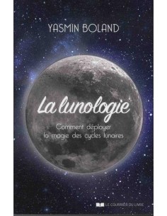 La lunologie : Comment déployer la magie des cycles lunaires - Yasmin Boland 2