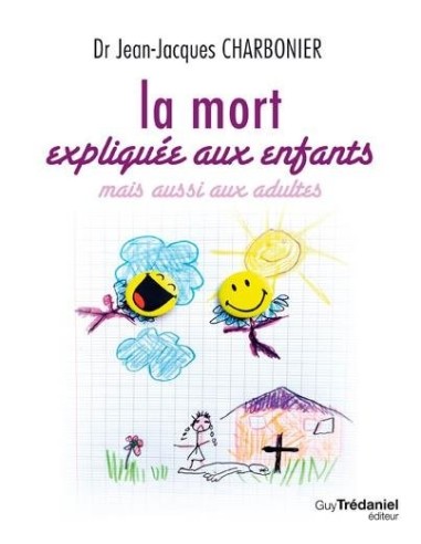 La mort expliquée aux enfants mais aussi aux adultes - Jean-Jacques Charbonier