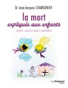 La mort expliquée aux enfants mais aussi aux adultes - Jean-Jacques Charbonier