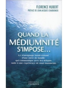 Quand la médiumnité s'impose... - Florence Hubert & Jean-Jacques Charbonier (Préface) 2