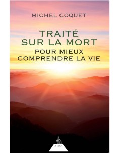 Traité sur la mort : Pour mieux comprendre la vie - Michel Coquet