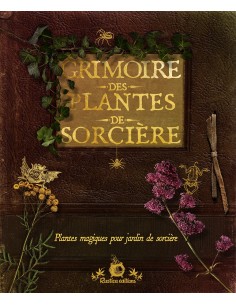 Grimoire des plantes de sorcière : Plantes magiques pour jardin de sorcière - Erika Laïs