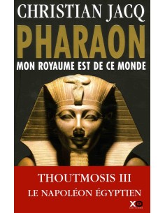 Pharaon, Mon royaume est de ce monde - Christian Jacq