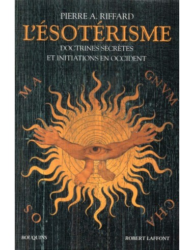 L'Esotérisme, Doctrines secrètes et initiations en Occident – Pierre A. RIFFARD