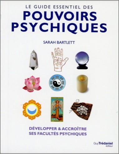 Le guide essentiel des pouvoirs psychiques - Sarah Bartlett