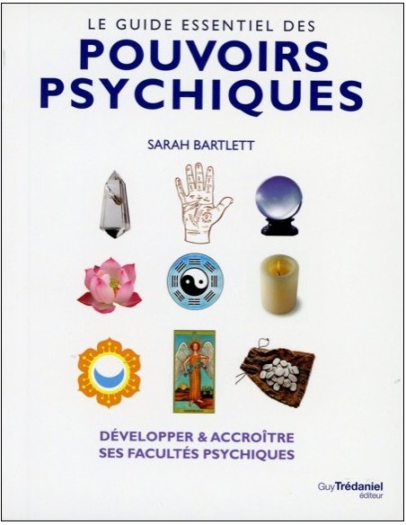 Le guide essentiel des pouvoirs psychiques - Sarah Bartlett