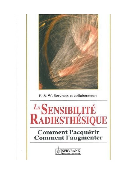 Sensibilité radiesthésique - F. & W. Servranx