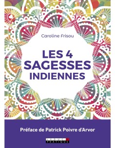 Les 4 sagesses indiennes - Caroline Frisou