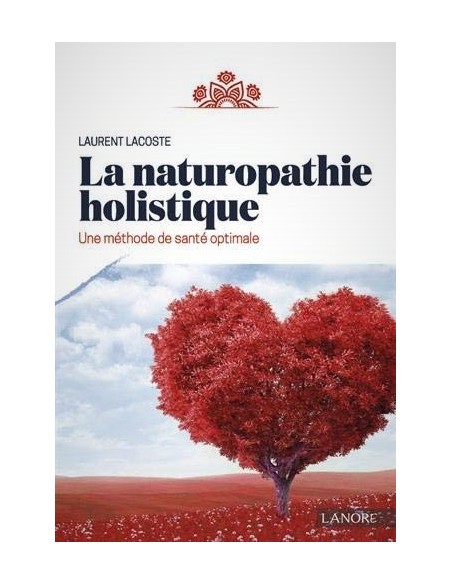 La naturopathie holistique - Laurent Lacoste