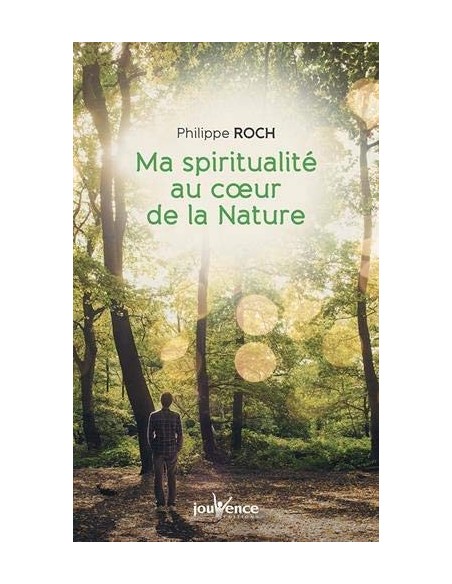 Ma spiritualité au coeur de la nature - Philippe Roch