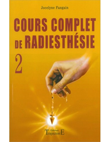 Cours complet de radiesthésie T.2 - Jocelyne Fangain