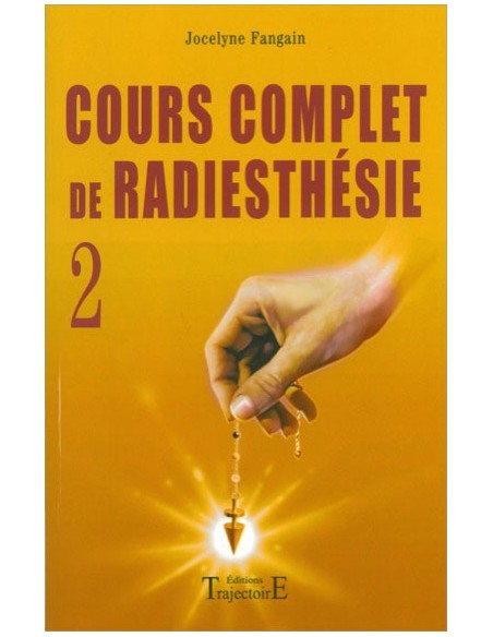 Cours complet de radiesthésie T.2 - Jocelyne Fangain