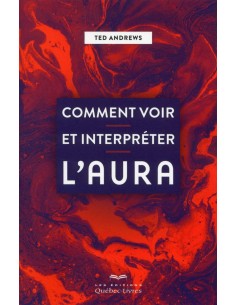 Comment voir et interpréter l'aura - Ted Andrews