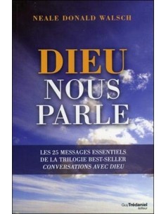 Dieu nous parle : Les 25 messages essentiels - Neale Donald Walsch