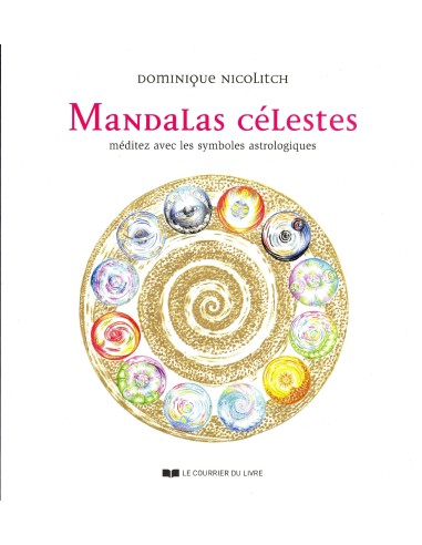 Mandalas célestes : Méditez avec les symboles astrologiques - Dominique Nicolitch