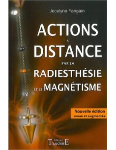 Actions à distance par la radiesthésie et magnétisme - Jocelyne Fangain