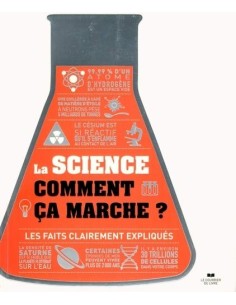 La science comment ça marche : Les faits clairement expliqués