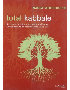 Total kabbale : Faites entrer l'équilibre et le bonheur dans votre vie... - Maggy Whitehouse