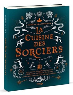 La cuisine des sorciers - Aurelia BEAUPOMMIER